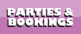 Parties & Bookings